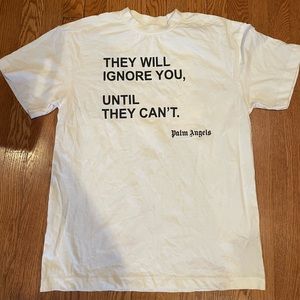 Palm Angels “They will ignore you until they can’t” T shirt